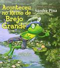 Ler Aconteceu no Reino de Brejo Grande, do autor Sandra Pina Ler Aconteceu no Reino de Brejo Grande, do autor Sandra Pina
