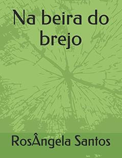 Na beira do brejo, do autor Rosângela Nogueira Santos