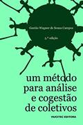 Ler Um método para análise e cogestão de coletivos: A constituição do sujeito, a produção de valor de uso e a democracia em instituições ? O método da roda, do autor Gastão Wagner de Sousa Campos Ler Um método para análise e cogestão de coletivos: A constituição do sujeito, a produção de valor de uso e a democracia em instituições ? O método da roda, do autor Gastão Wagner de Sousa Campos