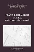 Ler Práxis e formação paideia: apoio e cogestão em saúde, do autor Gastão Wagner de Sousa Campos; Gustavo Tenório Cunha; Mariana Dorsa Figueiredo
