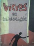 Ler Vicios da Imaginação, do autor Gastão Pereira da Silva