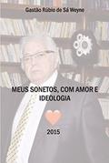 Ler Meus sonetos, com amor e ideologia, do autor Gastão Rúbio de Sá Weyne Ler Meus sonetos, com amor e ideologia, do autor Gastão Rúbio de Sá Weyne