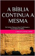Ler A BÍBLIA CONTINUA A MESMA: Os Vários Manuscritos Confirmam a Veracidade da Bíblia, do autor Carlos Cavalcanti; Carlos R. Cavalcanti