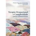 Ler Terapia ocupacional e complexidade práticas multidimensionais, do autor Elisabete Matallo Marchesini de Pádua; Maria de Lourdes Feriotti Ler Terapia ocupacional e complexidade práticas multidimensionais, do autor Elisabete Matallo Marchesini de Pádua; Maria de Lourdes Feriotti