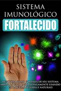 Ler Sistema Imunológico Fortalecido: Descubra como fortalecer seu sistema imunológico instantaneamente usando estratégias seguras e naturais!, do autor Jediel Emanuel Ler Sistema Imunológico Fortalecido: Descubra como fortalecer seu sistema imunológico instantaneamente usando estratégias seguras e naturais!, do autor Jediel Emanuel