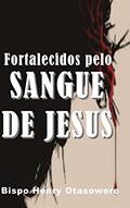 Ler Fortalecidos pelo sangue de Jesus, do autor Bispo Henry Otasowere