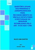 Ler Questões Legais, Doutrinárias E Jurisprudenciais Para O Reconhecimento Do Vínculo Estatutário E A Efetividade Do Servidor Público Estabilizado Pelo Art. 19 Do Adct Cf88, do autor Nildo Lima Santos Ler Questões Legais, Doutrinárias E Jurisprudenciais Para O Reconhecimento Do Vínculo Estatutário E A Efetividade Do Servidor Público Estabilizado Pelo Art. 19 Do Adct Cf88, do autor Nildo Lima Santos