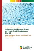 Ler Aplicação de Nanopartículas de Ferro Estabilizadas com Sba-15: para remediação de Água contaminada com Metronidazol, do autor Daniela Procópio Oliveira de Aguiar Ler Aplicação de Nanopartículas de Ferro Estabilizadas com Sba-15: para remediação de Água contaminada com Metronidazol, do autor Daniela Procópio Oliveira de Aguiar