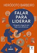 Ler Falar Para Liderar: Ninguém Chega lá sem Falar com Eficiência, do autor Heródoto Barbeiro Ler Falar Para Liderar: Ninguém Chega lá sem Falar com Eficiência, do autor Heródoto Barbeiro