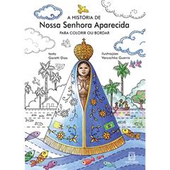 A Historia de Nossa Senhora Aparecida Para Colorir ou Bordar, do autor Goretti Dias Veruschka Guerra