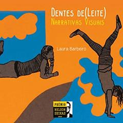 Dentes de Leite: Narrativas Visuais, do autor Laura Barbeiro