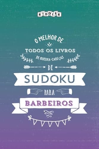 O melhor de todos os livros de quebra-cabeças de Sudoku para barbeiros (Portuguese Edition), do autor Riddler Books
