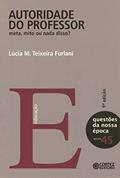 Ler Autoridade do professor: meta, mito ou nada disso?, do autor Lúcia M. Teixeira Furlani Ler Autoridade do professor: meta, mito ou nada disso?, do autor Lúcia M. Teixeira Furlani