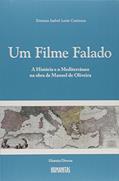 Ler Um Filme Falado. A História e o Mediterrâneo na Obra de Manoel de Oliveira, do autor Ximena Isabel León Contrera