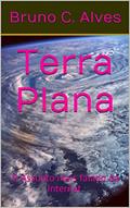 Ler Terra Plana: O Assunto mais falado da Internet., do autor Bruno C. Alves Ler Terra Plana: O Assunto mais falado da Internet., do autor Bruno C. Alves