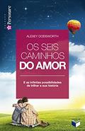 Ler Os seis caminhos do amor, do autor Alexey Dodsworth Ler Os seis caminhos do amor, do autor Alexey Dodsworth