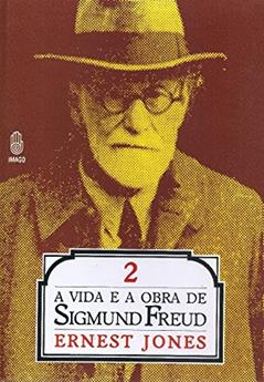 A Vida E Obra De Sigmund Freud - V. 2: A Maturidade: Volume 2, do autor Ernest Jones