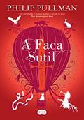 Ler A faca sutil: Nova edição (Fronteiras do Universo Livro 2), do autor Philip Pullman Ler A faca sutil: Nova edição (Fronteiras do Universo Livro 2), do autor Philip Pullman