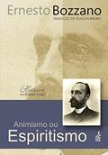Ler Animismo ou espiritismo?, do autor Ernesto Bozzano