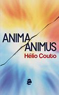 Ler Anima Animus (Portuguese Edition), do autor Hélio Couto Ler Anima Animus (Portuguese Edition), do autor Hélio Couto