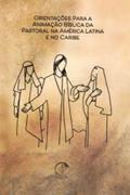 Ler Orientações Para a Animação Bíblica da Pastoral na América Latina e no Caribe, do autor Varios Autores