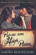 Ler Paixão em High Plains: Em Português (Amor em High Plains) (Portuguese Edition), do autor Simone Beaudelaire Ler Paixão em High Plains: Em Português (Amor em High Plains) (Portuguese Edition), do autor Simone Beaudelaire