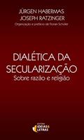 Ler Dialética da Secularização: Sobre Razão e Religião, do autor Jürgen Habermas; Joseph Ratzinger Ler Dialética da Secularização: Sobre Razão e Religião, do autor Jürgen Habermas; Joseph Ratzinger