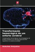 Ler Transformação hemorrágica de um enfarte cerebral: Complicações hemorrágicas neuroimagógicas de enfarte cerebral num período agudo de AVC isquémico no sistema carotídeo, do autor Nadezhda Shalyakina