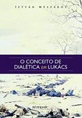 Ler O Conceito de Dialética em Lukács, do autor István Mészáros