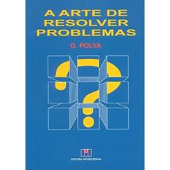 A Arte de Resolver Problemas, do autor George Polya