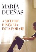 Ler A melhor história está por vir, do autor María Dueñas Ler A melhor história está por vir, do autor María Dueñas
