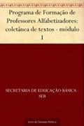 Ler Programa de Formação de Professores Alfabetizadores: coletânea de textos - módulo I, do autor Secretaria de Educação Básica - SEB