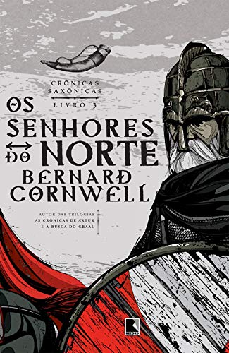 Ler Os senhores do norte - Crônicas saxônicas - vol. 3, do autor Bernard Cornwell