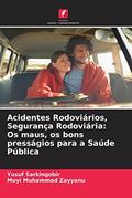 Ler Acidentes Rodoviários, Segurança Rodoviária: Os maus, os bons presságios para a Saúde Pública, do autor Yusuf Sarkingobir; Moyi Muhammad Zayyanu