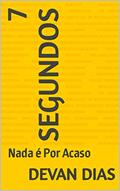 Ler 7 Segundos: Nada é Por Acaso, do autor Devan Dias