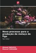 Ler Novo processo para a produção de melaço de figo: Figo melaço (Portuguese Edition), do autor Ahmed Snoussi; Moncef Chouaibi