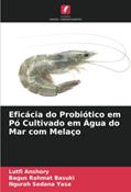 Ler Eficácia do Probiótico em Pó Cultivado em Água do Mar com Melaço, do autor Lutfi Anshory; Bagus Rahmat Basuki; Ngurah Sedana Yasa Ler Eficácia do Probiótico em Pó Cultivado em Água do Mar com Melaço, do autor Lutfi Anshory; Bagus Rahmat Basuki; Ngurah Sedana Yasa