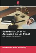 Ler Sabedoria Local na Aplicação da Lei Penal: Uma análise de caso repentina, do autor Muhammad Ikram Nur Fuady Ler Sabedoria Local na Aplicação da Lei Penal: Uma análise de caso repentina, do autor Muhammad Ikram Nur Fuady