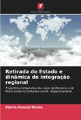 Ler Retirada do Estado e dinâmica de integração regional: Trajectória comparativa dos casos de Marrocos e do Reino Unido na OUA/UA e na UE, respectivamente, do autor Pierre-Pascal Mvele
