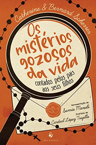 Ler Os mistérios gozosos da vida contados pelos pais aos seus filhos, do autor Catherine Scherrer; Bernard Scherrer