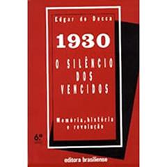 1930 o Silêncio dos Vencidos, do autor Edgar Salvadori De Decca