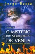 Ler Mistério dos Senhores de Vênus. Deuses, Venusianos e Capelinos - Volume 3, do autor Jorge Bessa Ler Mistério dos Senhores de Vênus. Deuses, Venusianos e Capelinos - Volume 3, do autor Jorge Bessa