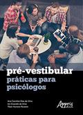 Ler Pré-vestibular: práticas para psicólogos, do autor Ana Caroline Dias da Silva; Isis Graziele da Silva; Thaís Vectore Pavanin