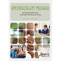 Ler Aprendizagem mediada: intervenções em contextos educativos, do autor Celia Vectore Ler Aprendizagem mediada: intervenções em contextos educativos, do autor Celia Vectore