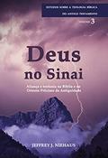Ler Deus no Sinai - Série Estudos Sobre a Teologia Bíblica do Antigo Testamento, do autor Jeffrey J. Niehaus