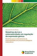 Ler Simetrias de Lie e estocasticidade em regulação da expressão gênica: Simetrias para o entendimento da estocasticidade em processos biológicos moleculares, do autor Alexandre Ferreira Ramos