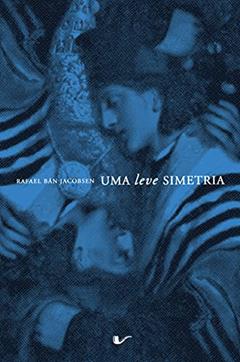 Uma leve simetria, do autor Rafael Ban Jacobsen