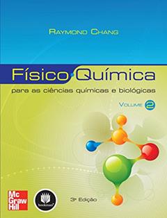 Físico-Química para as Ciências Químicas e Biológicas: Volume 2, do autor Raymond Chang