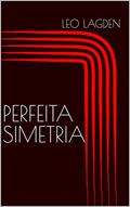 Ler Perfeita Simetria, do autor Leo Lagden
