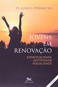 Ler Jovens em renovação: Espiritualidade, afetividade, sexualidade, do autor Alírio José Pedrini Ler Jovens em renovação: Espiritualidade, afetividade, sexualidade, do autor Alírio José Pedrini